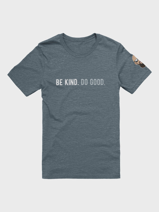 Blue gray t-shirt with 'BE KIND. DO GOOD.' text on a white background