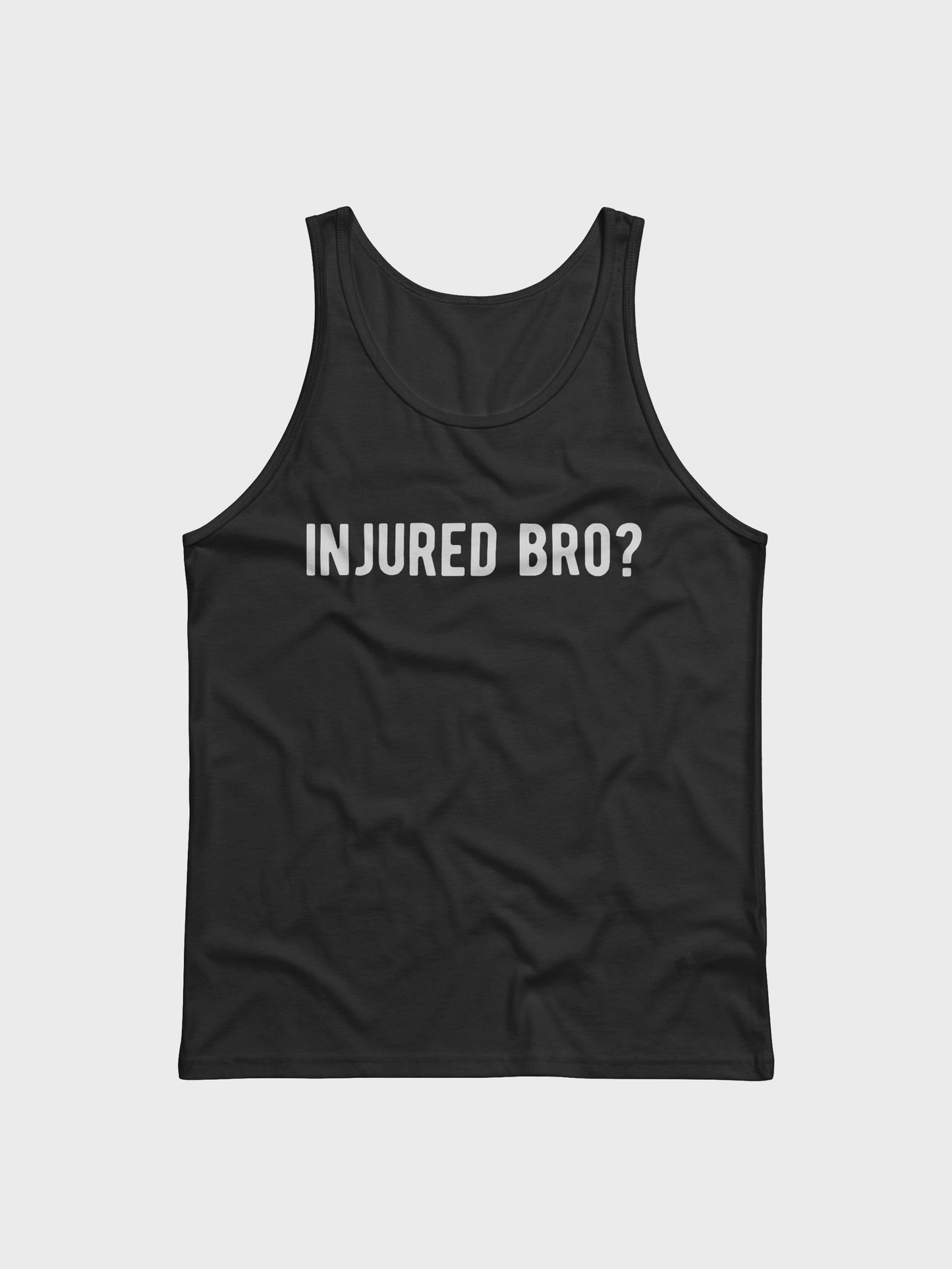 injured bro? tank