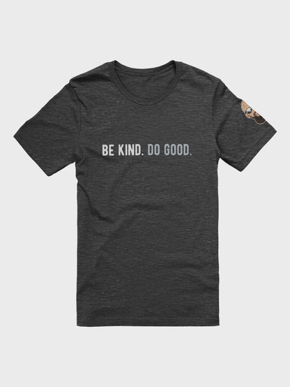 Black heather  t-shirt with 'BE KIND. DO GOOD.' text on a white background